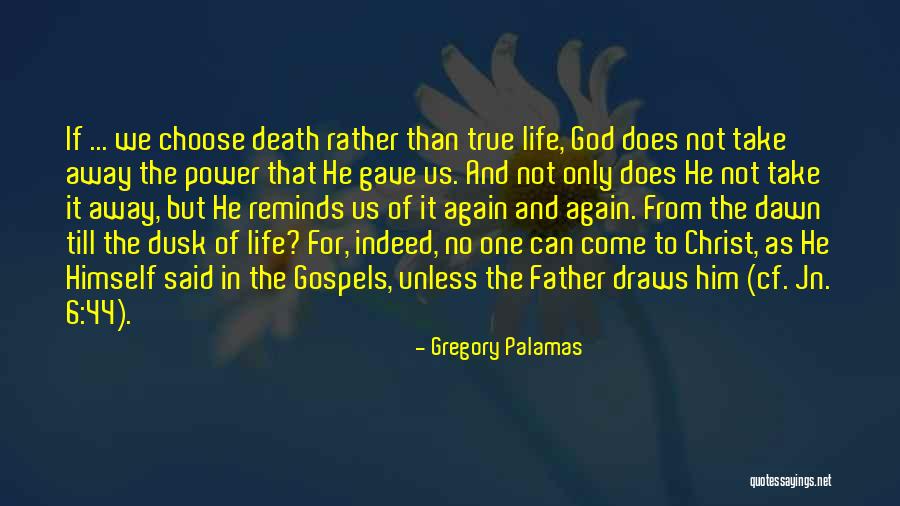 Only God Can Take Away Life Quotes By Gregory Palamas