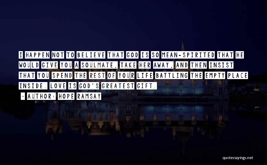 Only God Can Take Away Life Quotes By Hope Ramsay Only God Can Take Away Life Quotes By Hope Ramsay