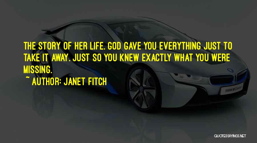 Only God Can Take Away Life Quotes By Janet Fitch