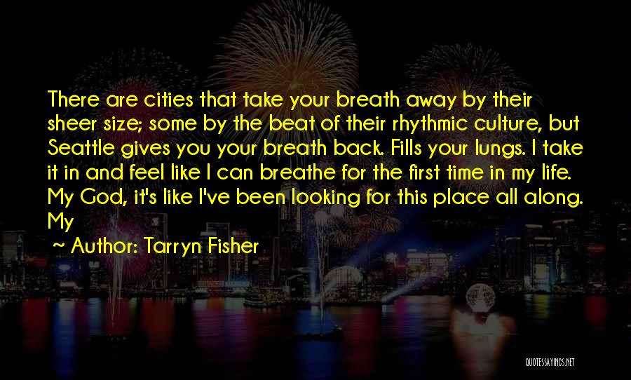 Only God Can Take Away Life Quotes By Tarryn Fisher Only God Can Take Away Life Quotes By Tarryn Fisher