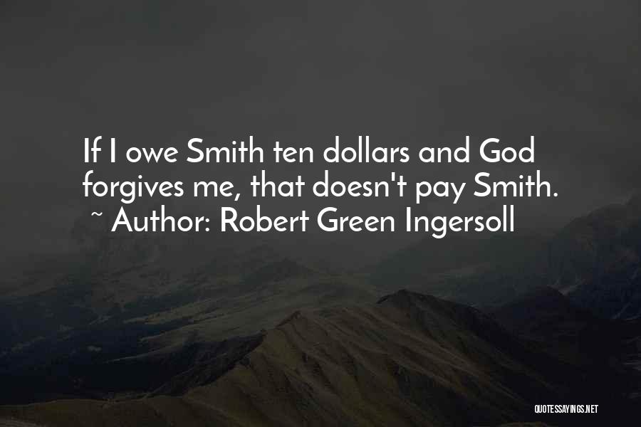 Only God Forgives Quotes By Robert Green Ingersoll
