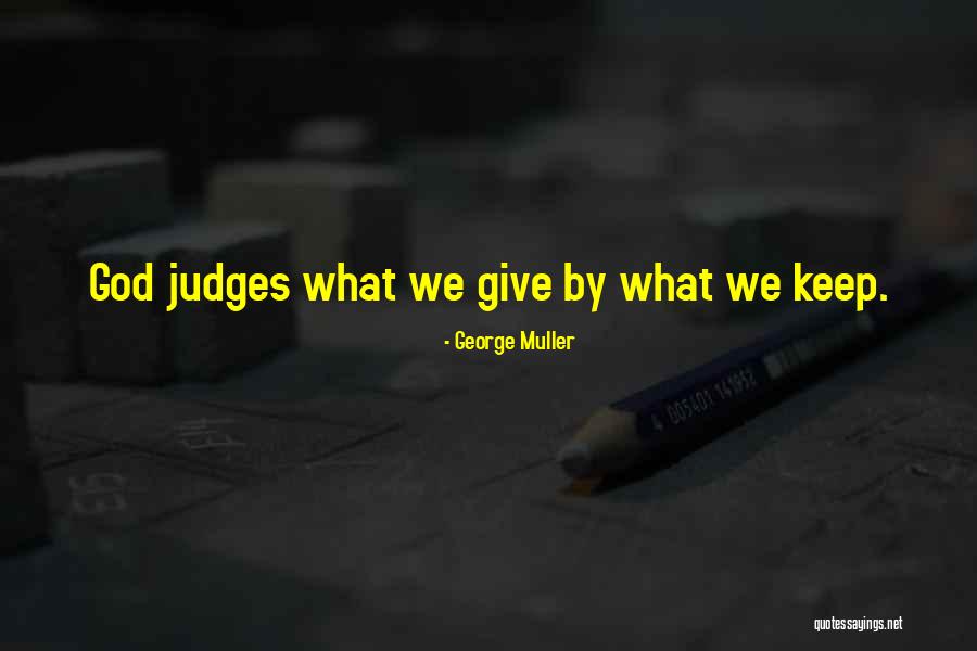Only God Judges Me Quotes By George Muller Only God Judges Me Quotes By George Muller