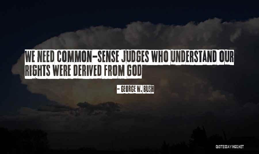 Only God Judges Me Quotes By George W. Bush