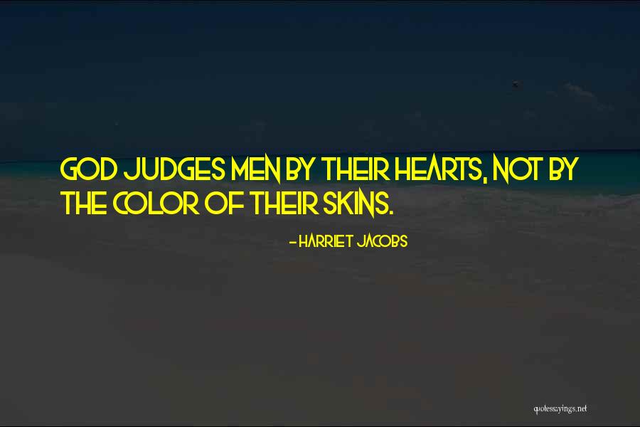 Only God Judges Me Quotes By Harriet Jacobs Only God Judges Me Quotes By Harriet Jacobs
