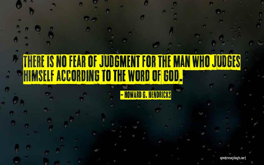 Only God Judges Me Quotes By Howard G. Hendricks Only God Judges Me Quotes By Howard G. Hendricks