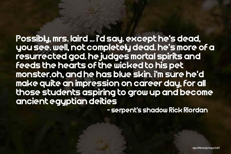 Only God Judges Me Quotes By Serpent's Shadow Rick Riordan Only God Judges Me Quotes By Serpent's Shadow Rick Riordan