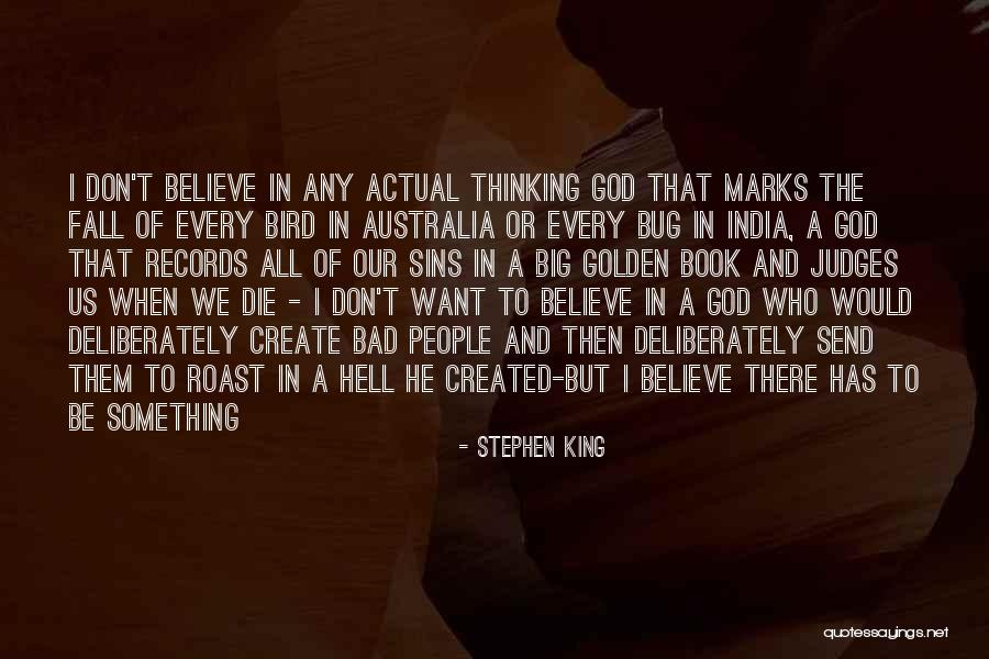 Only God Judges Me Quotes By Stephen King Only God Judges Me Quotes By Stephen King