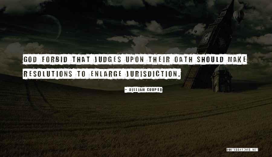 Only God Judges Me Quotes By William Cowper Only God Judges Me Quotes By William Cowper