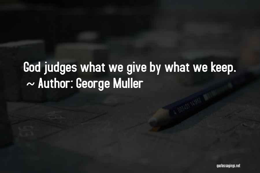 Only God Judging Me Quotes By George Muller