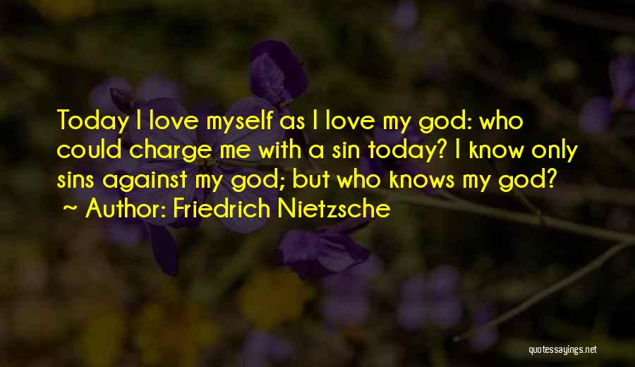 Only God Knows Me Quotes By Friedrich Nietzsche