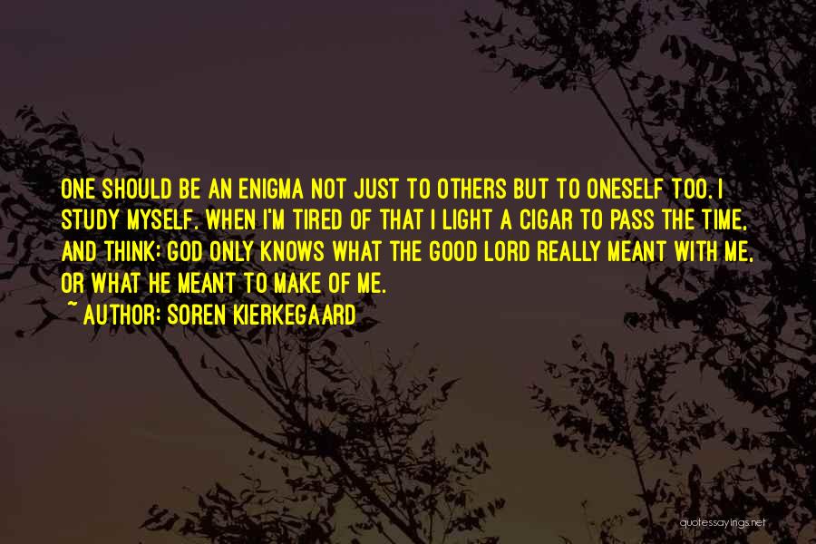 Only God Knows Me Quotes By Soren Kierkegaard