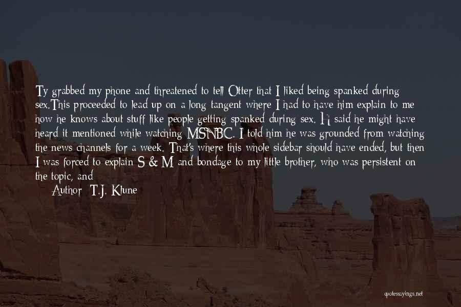 Only God Knows Me Quotes By T.J. Klune