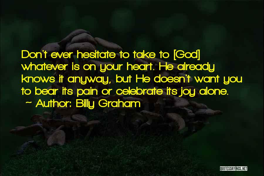 Only God Knows My Pain Quotes By Billy Graham