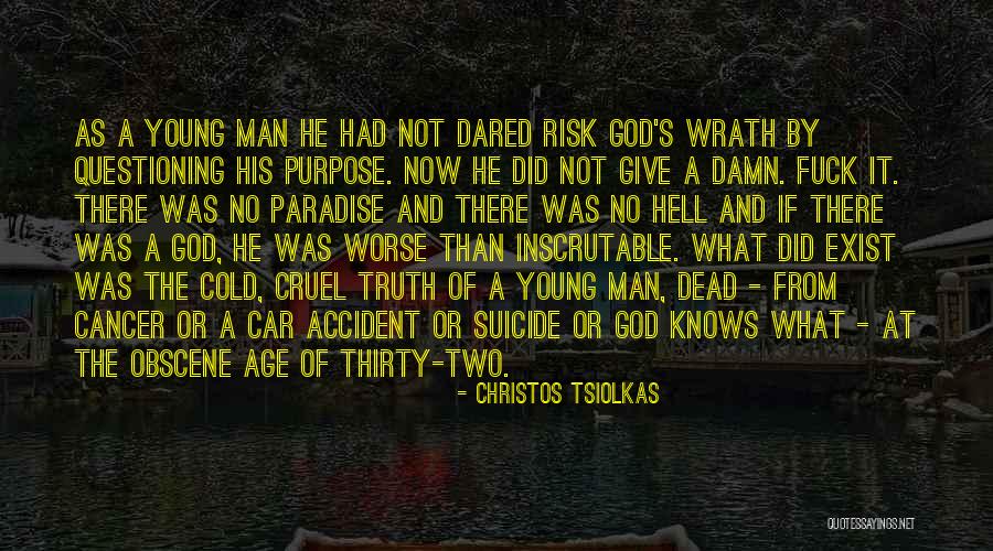 Only God Knows Truth Quotes By Christos Tsiolkas Only God Knows Truth Quotes By Christos Tsiolkas