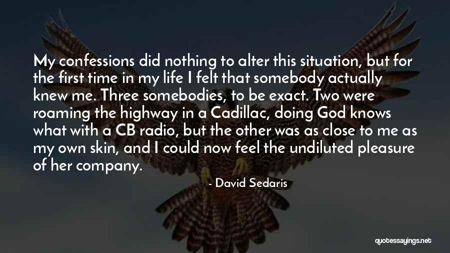 Only God Knows Truth Quotes By David Sedaris Only God Knows Truth Quotes By David Sedaris
