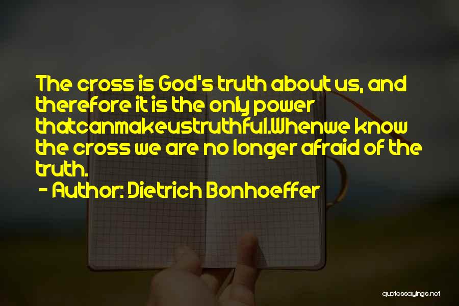 Only God Knows Truth Quotes By Dietrich Bonhoeffer