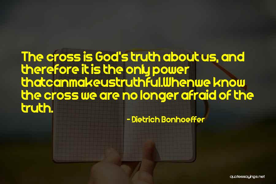 Only God Knows Truth Quotes By Dietrich Bonhoeffer