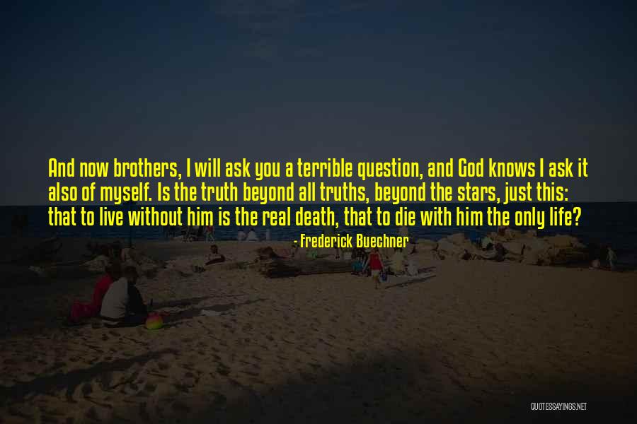 Only God Knows Truth Quotes By Frederick Buechner Only God Knows Truth Quotes By Frederick Buechner