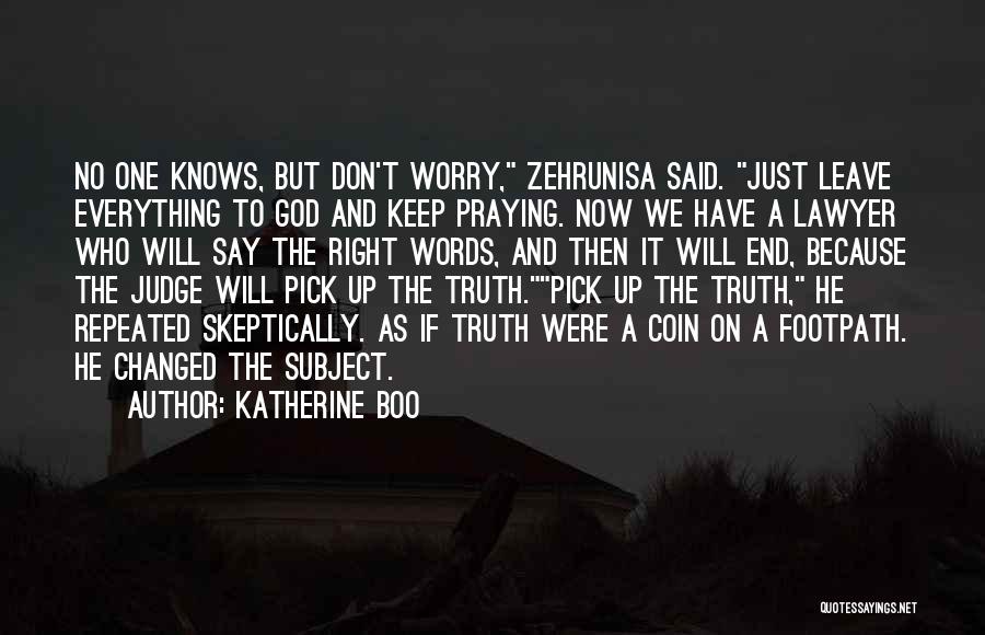 Only God Knows Truth Quotes By Katherine Boo