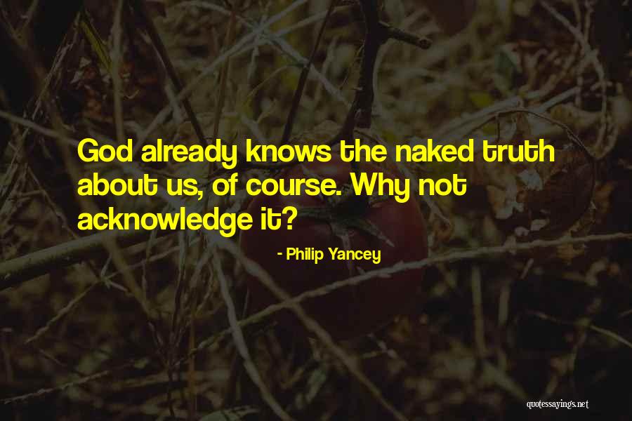 Only God Knows Truth Quotes By Philip Yancey Only God Knows Truth Quotes By Philip Yancey