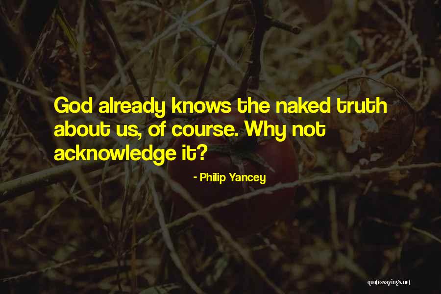 Only God Knows Truth Quotes By Philip Yancey