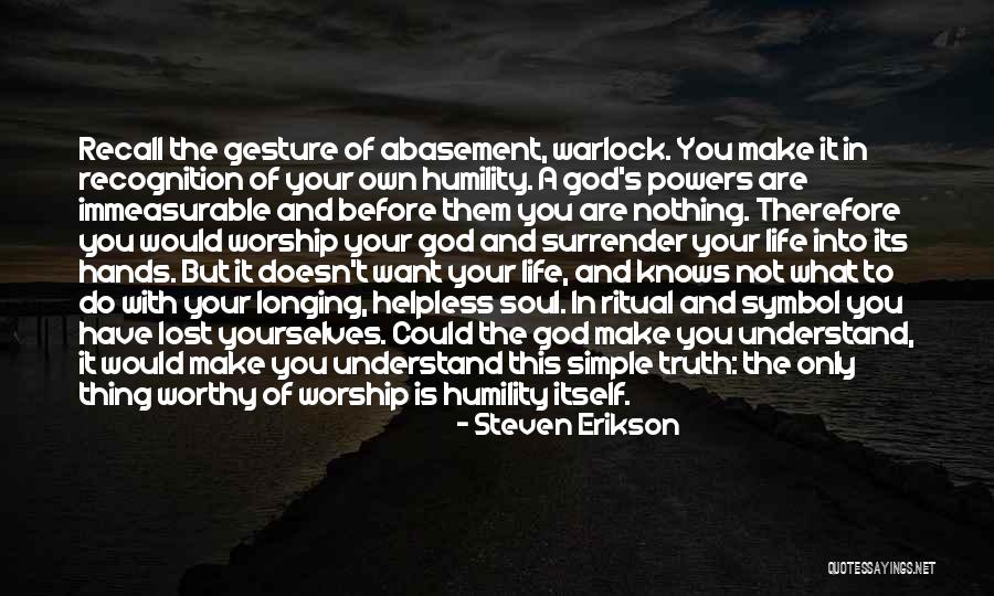 Only God Knows Truth Quotes By Steven Erikson Only God Knows Truth Quotes By Steven Erikson