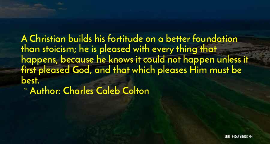 Only God Knows Why Things Happen Quotes By Charles Caleb Colton