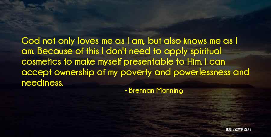 Only God Loves Me Quotes By Brennan Manning