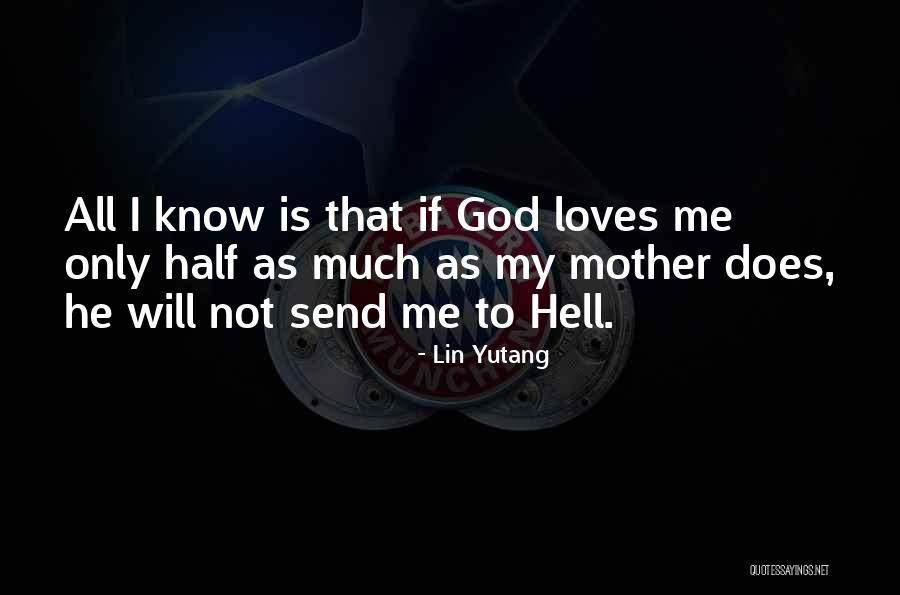 Only God Loves Me Quotes By Lin Yutang