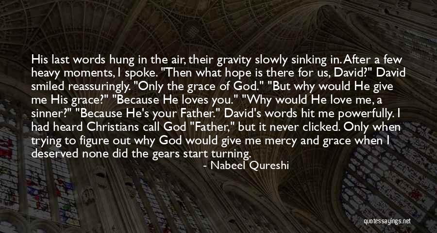 Only God Loves Me Quotes By Nabeel Qureshi