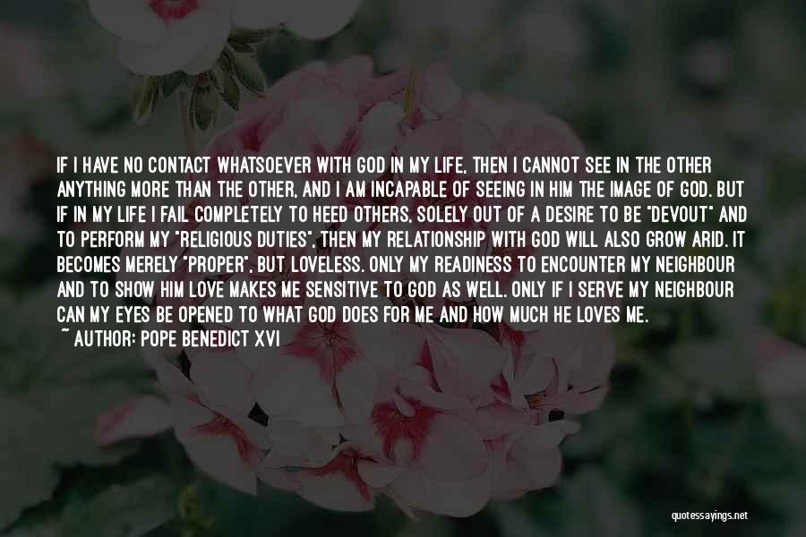 Only God Loves Me Quotes By Pope Benedict XVI
