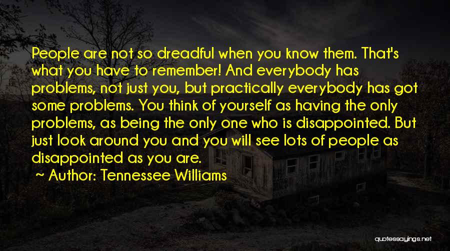Only Got Yourself Quotes By Tennessee Williams