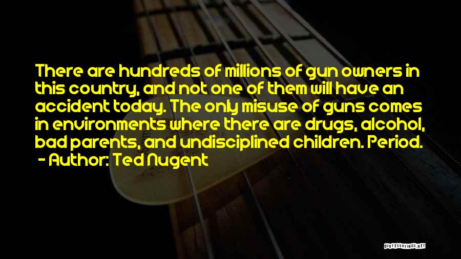 Only Have Today Quotes By Ted Nugent