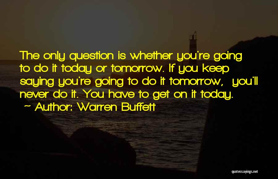 Only Have Today Quotes By Warren Buffett