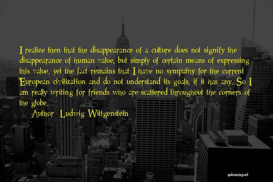 Only Having A Few Friends Quotes By Ludwig Wittgenstein