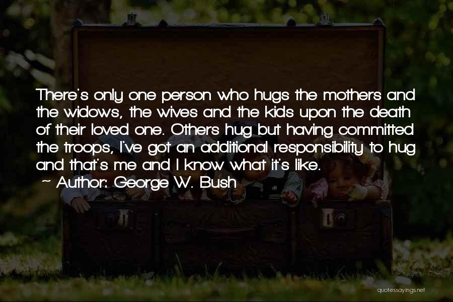 Only Having One Mother Quotes By George W. Bush