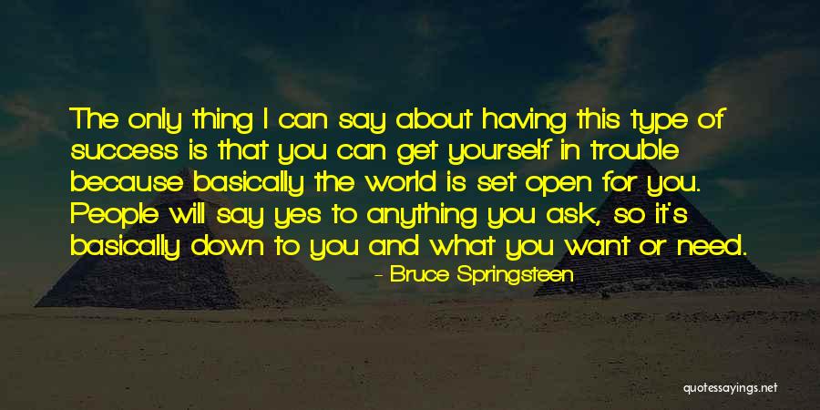 Only Having Yourself Quotes By Bruce Springsteen Only Having Yourself Quotes By Bruce Springsteen