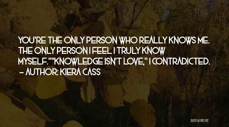 Only I Know Myself Quotes By Kiera Cass