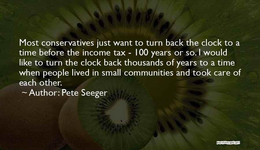 Only If I Could Turn Back Time Quotes By Pete Seeger