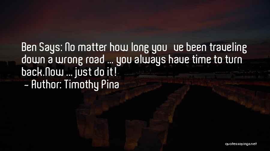 Only If I Could Turn Back Time Quotes By Timothy Pina