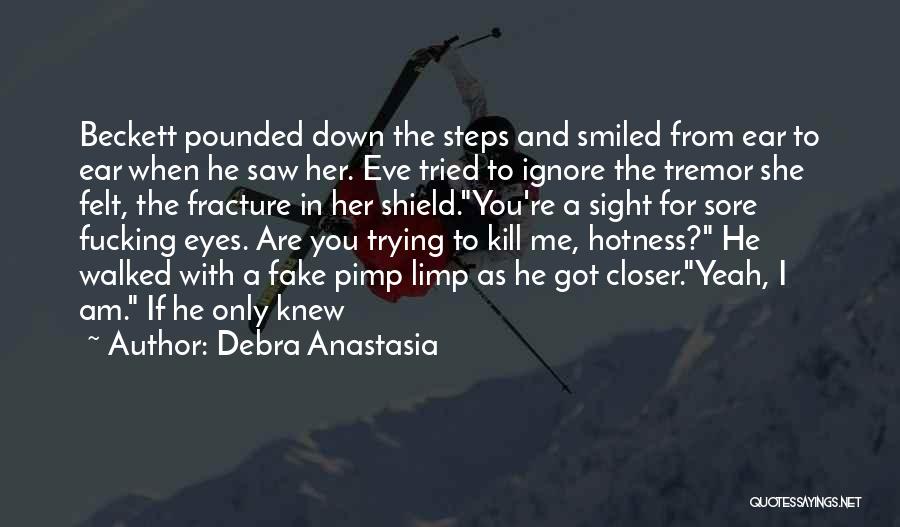 Only If She Knew Quotes By Debra Anastasia