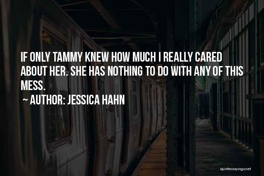 Only If She Knew Quotes By Jessica Hahn