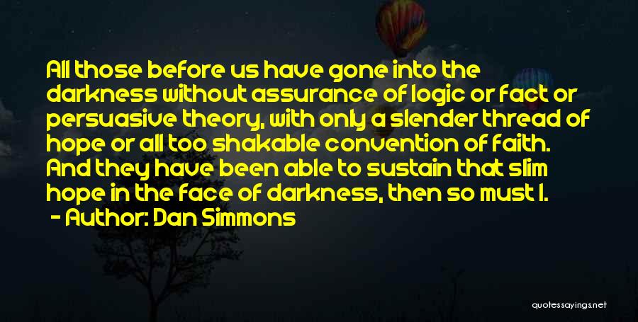 Only In The Darkness Quotes By Dan Simmons