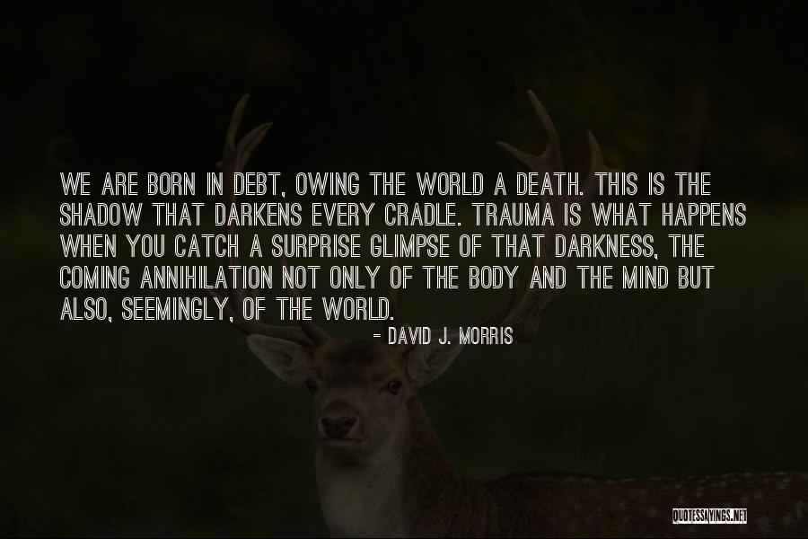 Only In The Darkness Quotes By David J. Morris