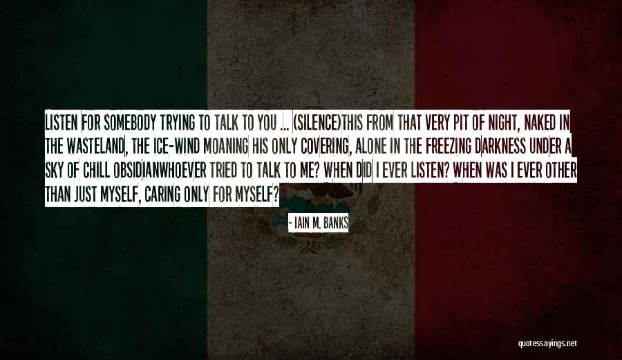 Only In The Darkness Quotes By Iain M. Banks Only In The Darkness Quotes By Iain M. Banks