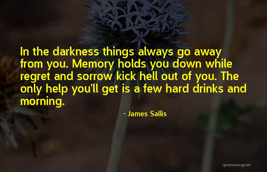 Only In The Darkness Quotes By James Sallis