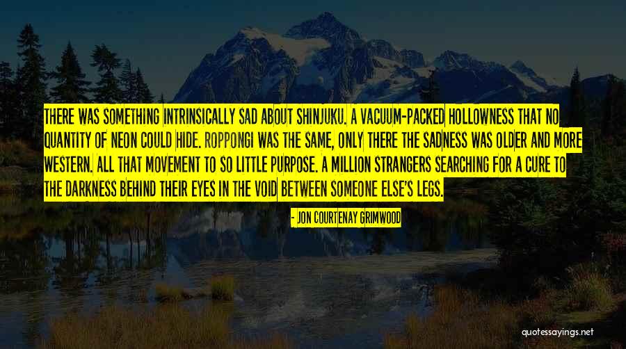 Only In The Darkness Quotes By Jon Courtenay Grimwood Only In The Darkness Quotes By Jon Courtenay Grimwood