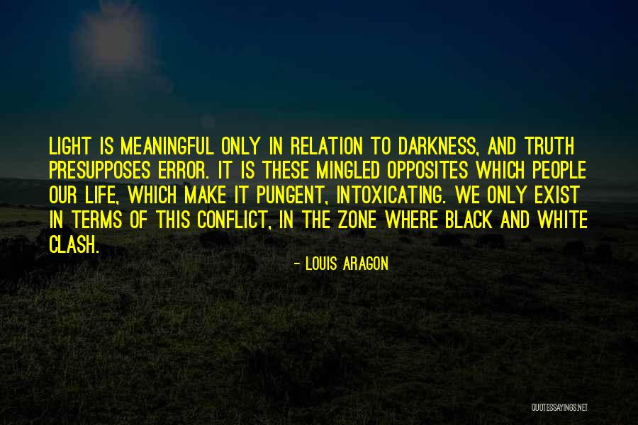 Only In The Darkness Quotes By Louis Aragon