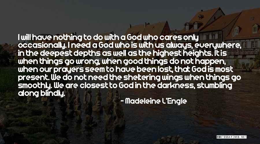 Only In The Darkness Quotes By Madeleine L'Engle Only In The Darkness Quotes By Madeleine L'Engle