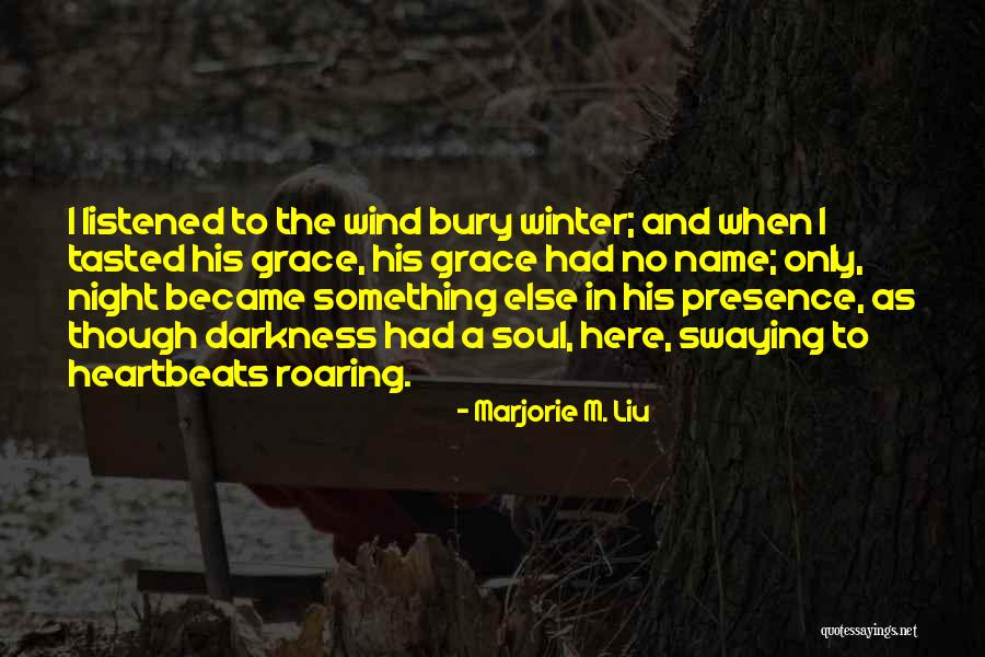 Only In The Darkness Quotes By Marjorie M. Liu Only In The Darkness Quotes By Marjorie M. Liu